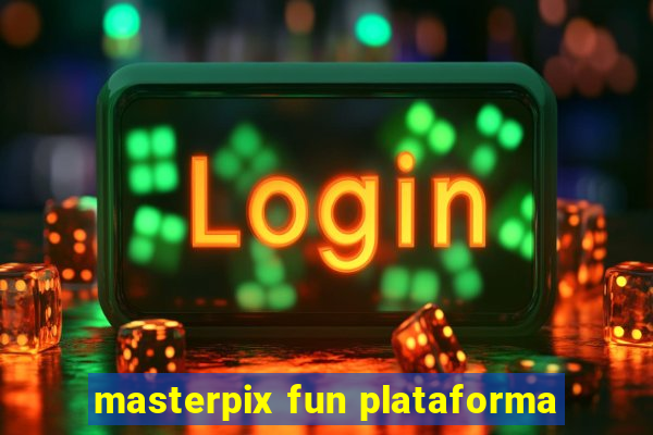 masterpix fun plataforma